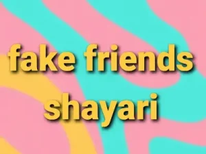 fake friends shayari