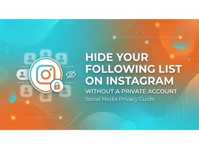 How to Hide Your Following List on Instagram Without a Private Account (What You Can and Can't Do)
